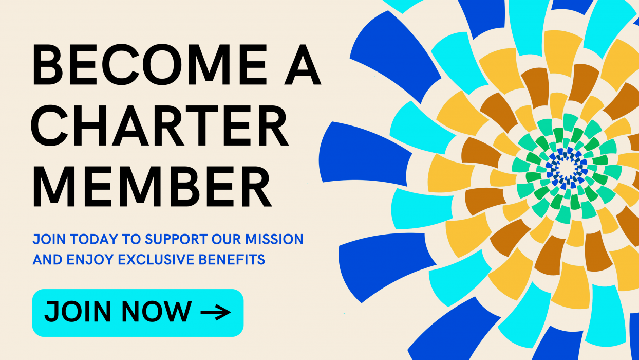 Become a Charter Member. Join today to support our mission and enjoy exclusive benefits. Join Now.