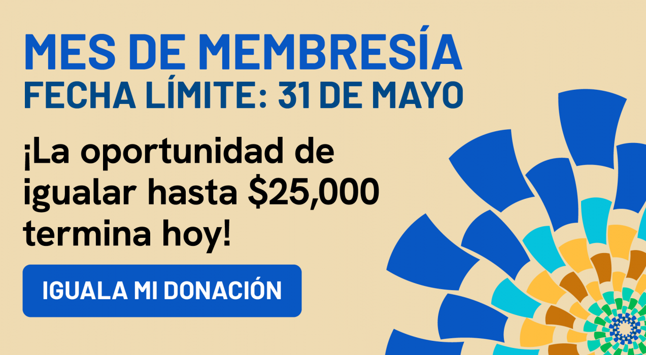 Mes de Memresia. Fecha Limite: 31 de Mayo. La oportunidad de igualar hasta $25,000 terminated hoy! Iguala mi Donación
